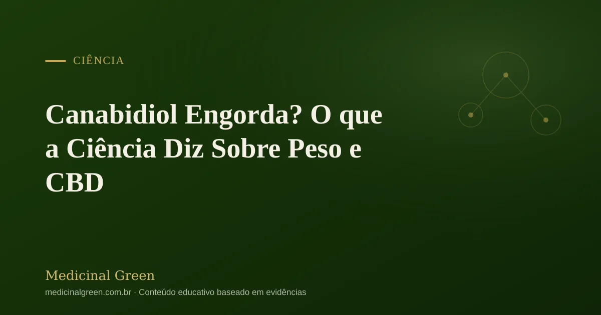 Canabidiol Engorda? O que a Ciência Diz Sobre Peso e CBD