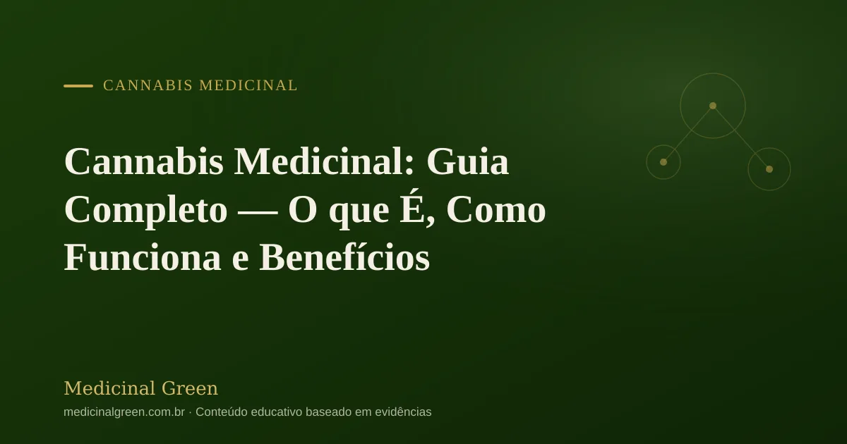 Cannabis Medicinal: Guia Completo — O que É, Como Funciona e Benefícios