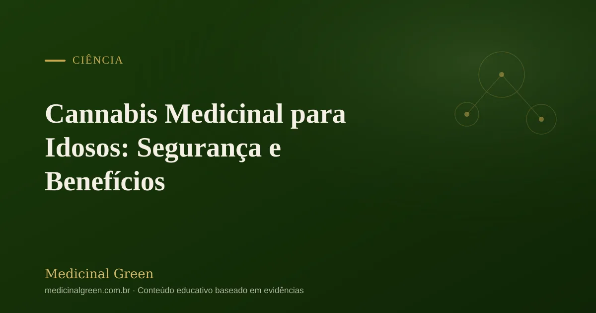 Cannabis Medicinal para Idosos: Segurança e Benefícios