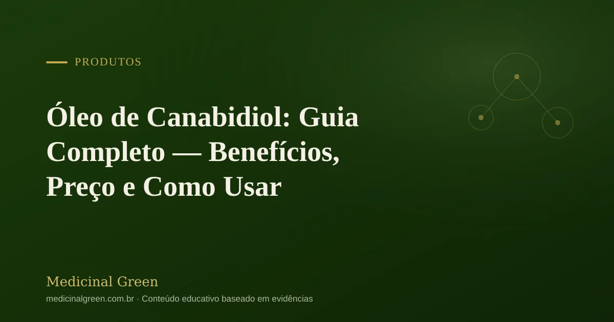 Óleo de Canabidiol: Guia Completo — Benefícios, Preço e Como Usar
